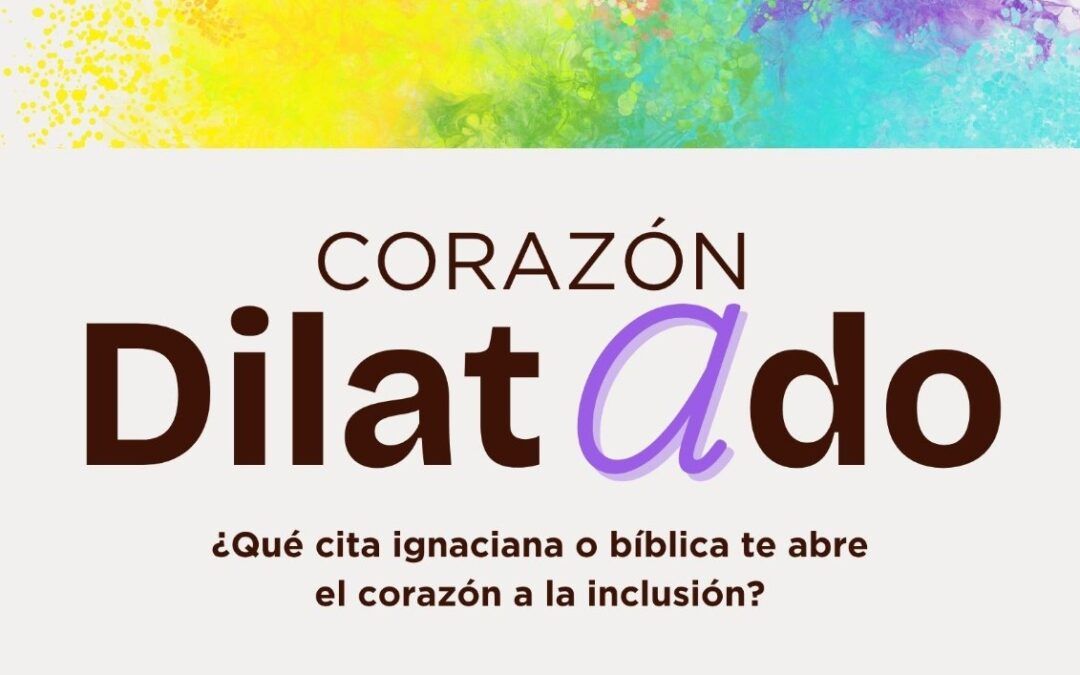 ¿Qué cita ignaciana o bíblica te abre el corazón a la inclusión?